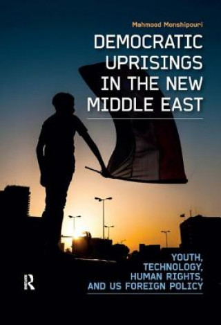 Carte Democratic Uprisings in the New Middle East Mahmood Monshipouri