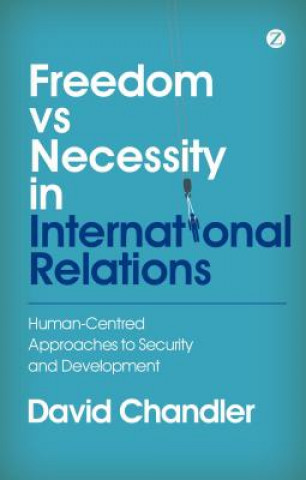 Kniha Freedom vs Necessity in International Relations David Chandler