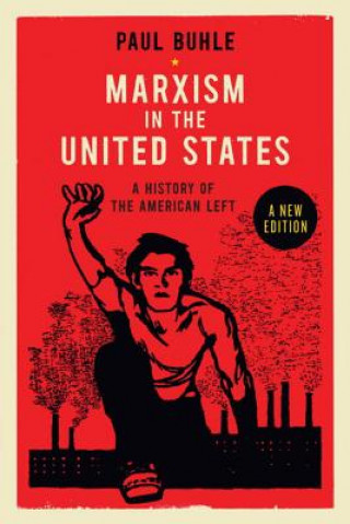 Kniha Marxism in the United States Paul Buhle