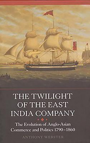 Kniha Twilight of the East India Company Anthony Webster
