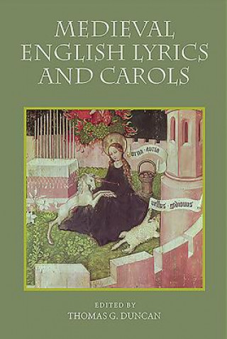 Könyv Medieval English Lyrics and Carols Thomas G Duncan