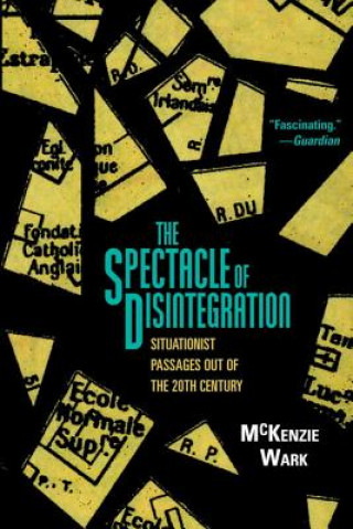 Carte Spectacle of Disintegration McKenzie Wark