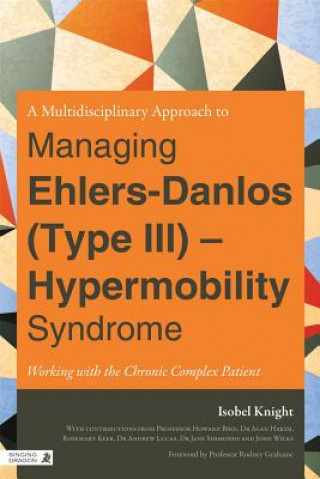 Książka Multidisciplinary Approach to Managing Ehlers-Danlos (Type III) - Hypermobility Syndrome Isobel Knight