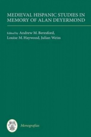 Könyv Medieval Hispanic Studies in Memory of Alan Deyermond Andrew M Beresford