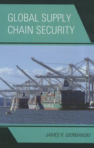 Kniha Global Supply Chain Security James Giermanski
