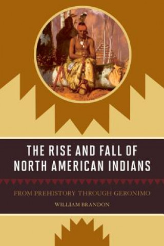 Könyv Rise and Fall of North American Indians William Brandon