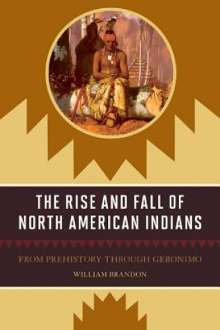 Книга Rise and Fall of North American Indians William Brandon