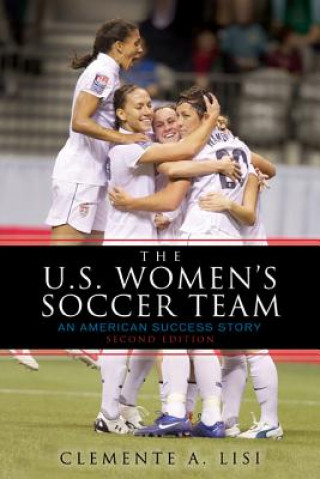 Книга U.S. Women's Soccer Team Clemente A Lisi