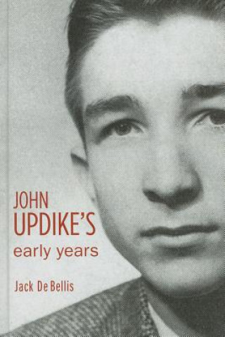Книга John Updike's Early Years Jack De Bellis