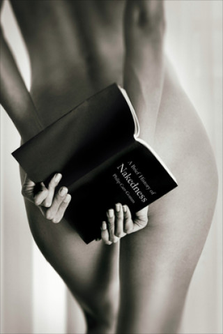 Könyv Brief History of Nakedness Philip Carr-Gomm