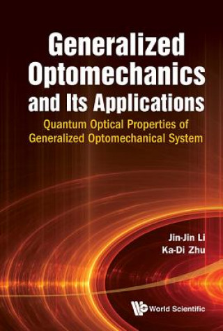 Kniha Generalized Optomechanics And Its Applications: Quantum Optical Properties Of Generalized Optomechanical System Jin-Jin Li