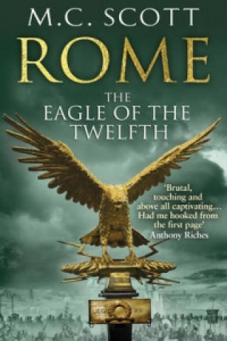 Könyv Rome: The Eagle Of The Twelfth M C Scott