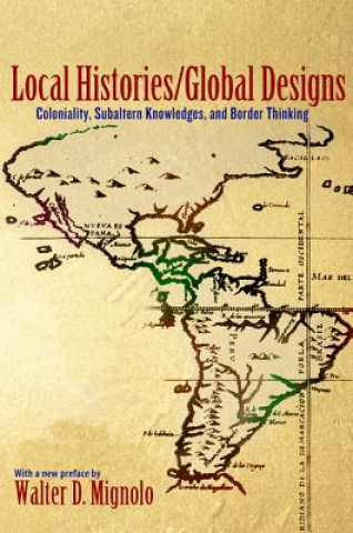 Kniha Local Histories/Global Designs Walter Mignolo