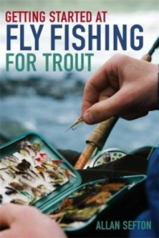 Książka Getting Started at Fly Fishing for Trout Allan Sefton