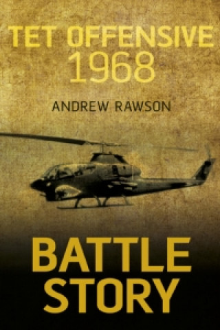 Könyv Battle Story: Tet Offensive 1968 Andrew Rawson