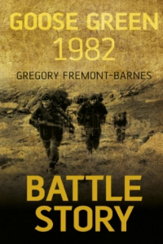Kniha Battle Story: Goose Green 1982 Gregory Fremont-Barnes