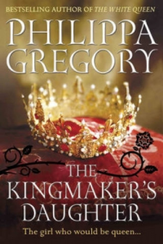 Könyv Kingmaker's Daughter Philippa Gregory