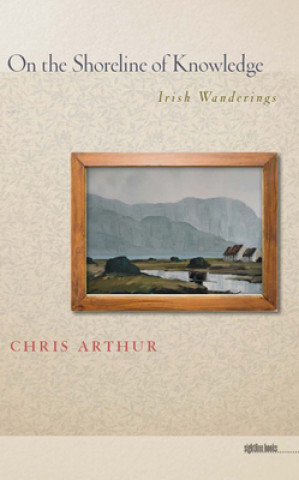 Carte On the Shoreline of Knowledge Chris Arthur