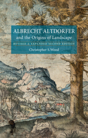 Book Albrecht Altdorfer and the Origins of Landscape Christopher S Wood
