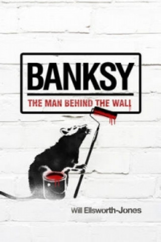Knjiga Banksy Will Ellsworth-Jones