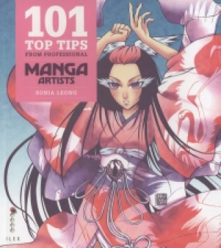Kniha 101 Top Tips from Professional Manga Artists Sonia Leong