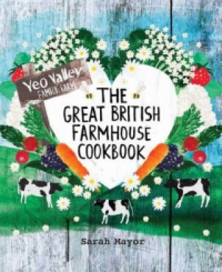 Könyv Great British Farmhouse Cookbook (Yeo Valley) Sarah Mayor