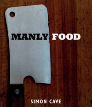 Könyv Manly Food Simon Cave