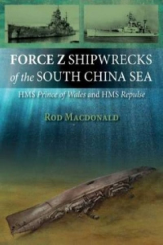 Carte Force Z Shipwrecks of the South China Sea Rod Macdonald