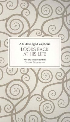 Carte Middle-Aged Orpheus Looks Back at His Life Gabriel Fitzmaurice
