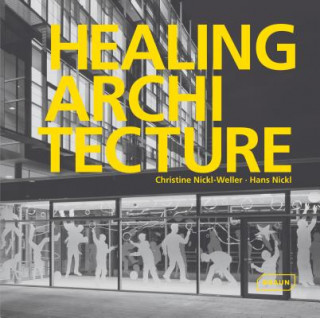 Kniha Healing Architecture Christine Nickl-Weller