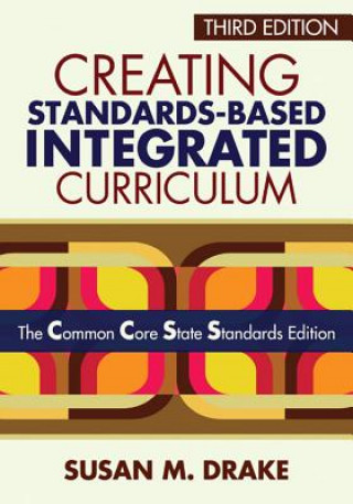 Kniha Creating Standards-Based Integrated Curriculum Susan M. Drake