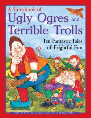 Könyv Ugly Orges & Terrible Trolls: a Storybook Nicola Baxter