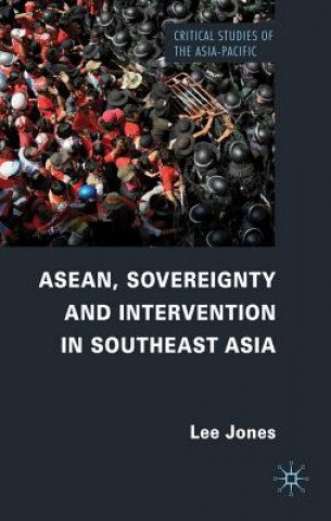 Kniha ASEAN, Sovereignty and Intervention in Southeast Asia Lee Jones