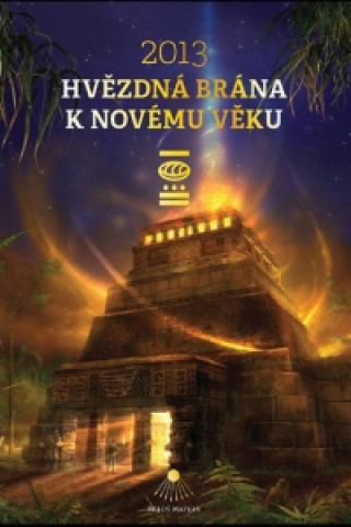 Книга 2013 Hvězdná brána k Novému věku Miloš Matula
