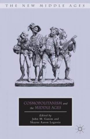 Livre Cosmopolitanism and the Middle Ages John M Ganim