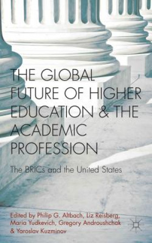 Könyv Global Future of Higher Education and the Academic Profession Philip G Altbach