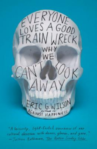 Buch Everyone Loves a Good Train Wreck Eric Wilson