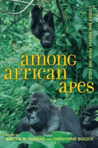Carte Among African Apes Martha M Robbins