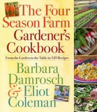 Könyv Four Season Farm Gardener's Cookbook Barbara Damrosch