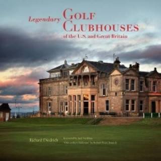 Kniha Legendary Golf Clubhouses of the U.S. and Great Britain Richard Diedrich