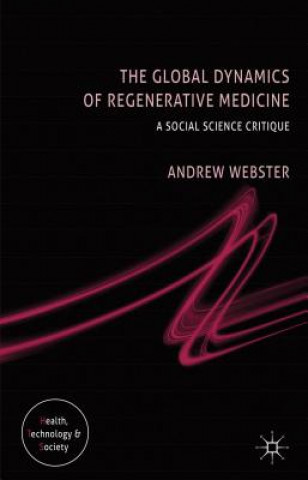 Kniha Global Dynamics of Regenerative Medicine Andrew Webster