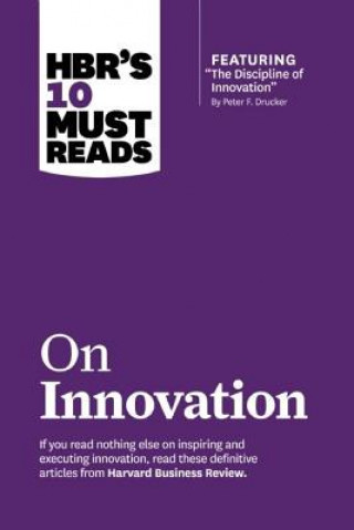 Könyv HBR's 10 Must Reads on Innovation (with featured article "The Discipline of Innovation," by Peter F. Drucker) Peter F. Drucker