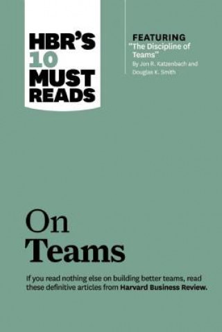Könyv HBR's 10 Must Reads on Teams (with featured article "The Discipline of Teams," by Jon R. Katzenbach and Douglas K. Smith) Harvard Business Review