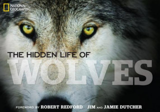 Carte Hidden Life of Wolves Jim Dutcher