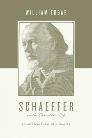 Könyv Schaeffer on the Christian Life William Edgar
