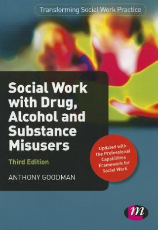 Kniha Social Work with Drug, Alcohol and Substance Misusers Anthony Goodman