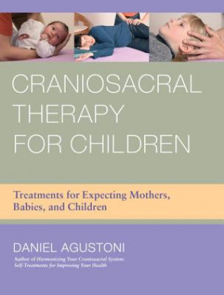 Kniha Craniosacral Therapy for Children Daniel Agustoni