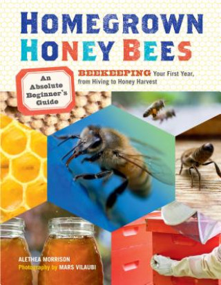 Könyv Homegrown Honey Bees Alethea Morrison