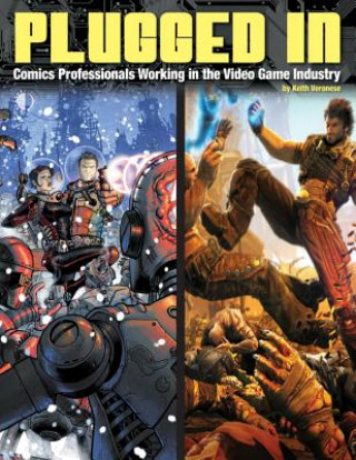 Kniha Plugged In! Comics Professionals Working in the Video Game Industry Keith Veronese