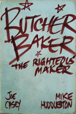 Книга Butcher Baker The Righteous Maker Joe Casey